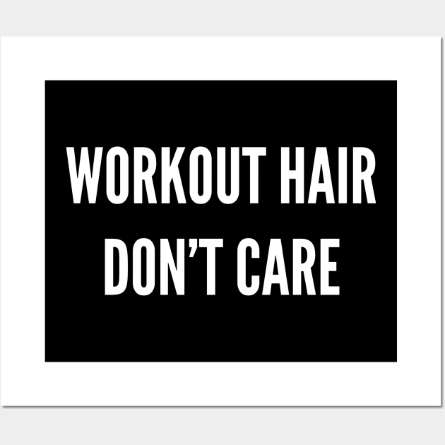 Workout Hair, Don't care - funny gym humor for girls Wall Art by Patterns-Hub